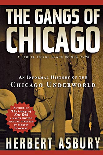 Stock image for The Gangs of Chicago: An Informal History of the Chicago Underworld (Illinois) for sale by Jenson Books Inc