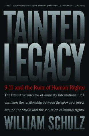 Imagen de archivo de Tainted Legacy: 9/11 And the Ruins of Human Rights; The Executive Director of Amnesty International USA Examines the Relationship Between the Growth of Terror Around the World and the Violation of Human Rights a la venta por gearbooks