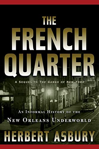 The French Quarter. An Informal History of the New Orleans Underworld.