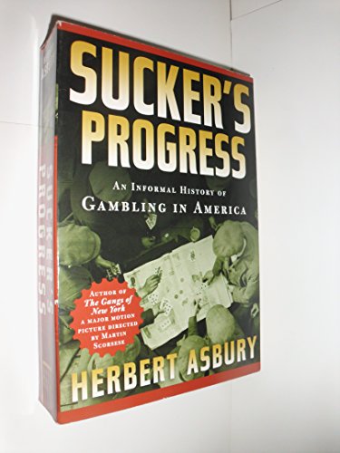 Beispielbild fr Sucker's Progress: An Informal History of Gambling in America zum Verkauf von SecondSale