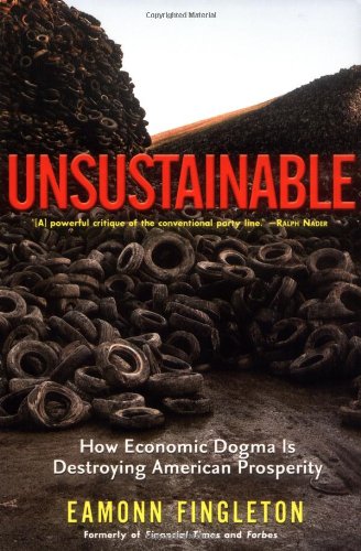 Stock image for Unsustainable: How Economic Dogma is Destroying American Prosperity (Nation Books) for sale by Open Books