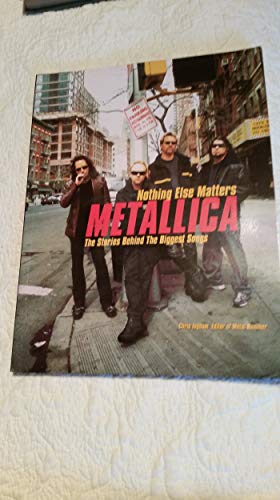 Stock image for Metallica: Nothing Else Matters: The Stories Behind the Biggest Songs for sale by ThriftBooks-Atlanta