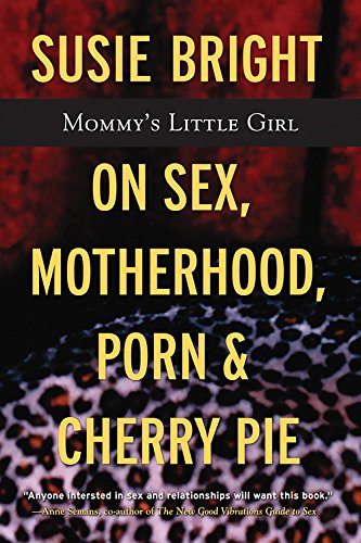 Stock image for Mommy's Little Girl: On Sex, Motherhood, Porn, and Cherry Pie for sale by Adagio Books