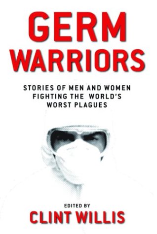 Germ Warriors: Stories of Men and Women Fighting the World's Worst Plagues.