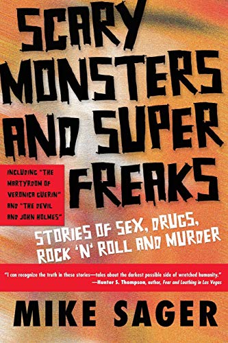 Imagen de archivo de Scary Monsters and Super Freaks: Stories of Sex, Drugs, Rock 'N' Roll and Murder a la venta por R Bookmark