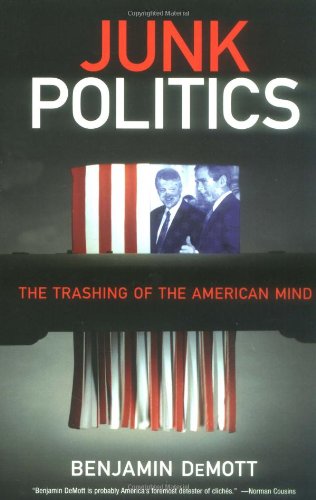 Beispielbild fr Junk Politics: The Trashing of the American Mind zum Verkauf von Wonder Book