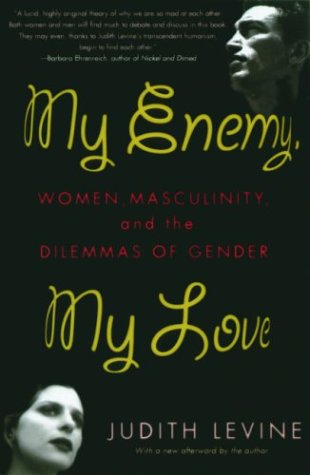 My Enemy, My Love: Women, Masculinity, and the Dilemmas of Gender (9781560255680) by Levine, Judith