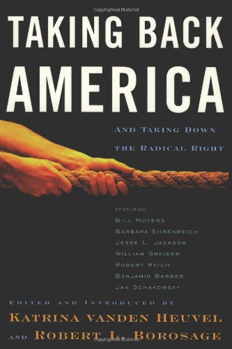 Beispielbild fr Taking Back America: And Taking Down the Radical Right (Nation Books) zum Verkauf von Wonder Book