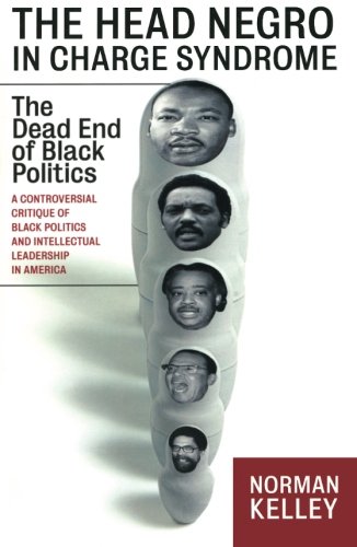 Stock image for The Head Negro in Charge Syndrome : The Dead End of Black Politics for sale by Better World Books