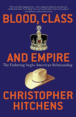 Beispielbild fr Blood, Class and Empire : The Enduring Anglo-American Relationship zum Verkauf von Better World Books