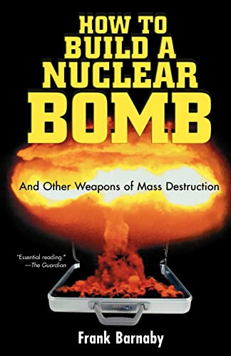 9781560256038: How to Build a Nuclear Bomb: And Other Weapons of Mass Destruction (Nation Books)