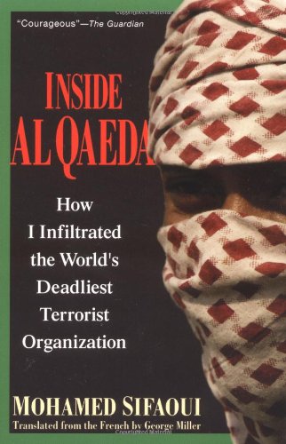 Imagen de archivo de Inside Al Qaeda: How I Infiltrated the World's Deadliest Terrorist Organization a la venta por Wonder Book