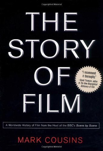 Beispielbild fr The Story of Film: A Worldwide History of Film from the Host of the BBCs "Scene by Scene" zum Verkauf von Reuseabook