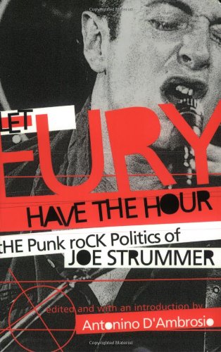 Imagen de archivo de Let Fury Have the Hour: The Punk Rock Politics of Joe Strummer a la venta por SecondSale