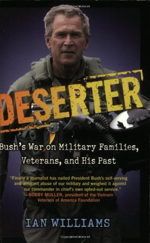 Imagen de archivo de Deserter: Bush's War on Military Families, Veterans, and His Past a la venta por Booketeria Inc.