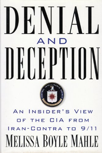 Denial and Deception; An Insider's View of the CIA from Iran-Contra to 9/11