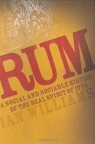 Imagen de archivo de Rum: A Social and Sociable History of the Real Spirit of 1776 a la venta por Ergodebooks