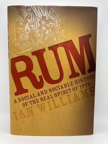 Stock image for Rum: A Social and Sociable History of the Real Spirit of 1776 for sale by Books of the Smoky Mountains