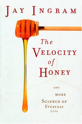 Stock image for The Velocity of Honey and More Science of Everyday Life for sale by ThriftBooks-Dallas