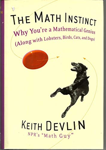 Beispielbild fr The Math Instinct: Why You're a Mathematical Genius (Along with Lobsters, Birds, Cats, and Dogs) zum Verkauf von Wonder Book