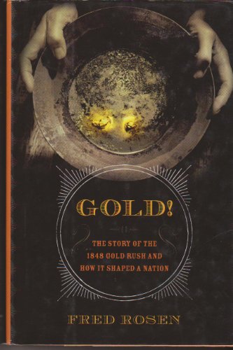 Stock image for Gold!: The Story of the 1848 Gold Rush and How It Shaped a Nation for sale by Front Cover Books