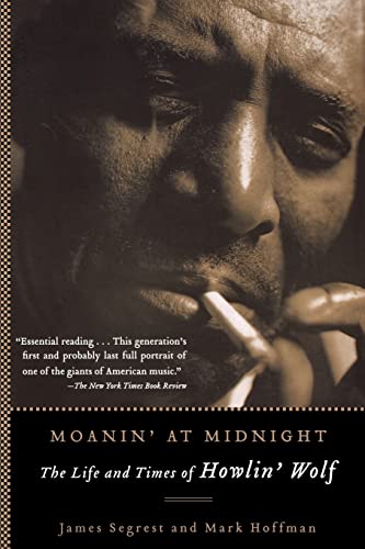 9781560256830: Moanin' at Midnight: The Life and Times of Howlin' Wolf