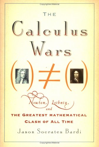 Stock image for The Calculus Wars: Newton, Leibniz, and The Greatest Mathematical Clash of All Time for sale by Bookmarc's