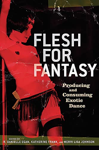 Beispielbild fr Flesh for Fantasy: Producing & Consuming Exotic Dance. zum Verkauf von Powell's Bookstores Chicago, ABAA