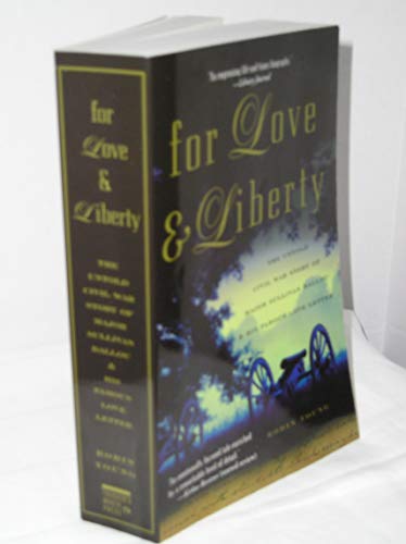 Stock image for For Love and Liberty : The Untold Civil War Story of Major Sullivan Ballou and His Famous Love Letter for sale by Better World Books