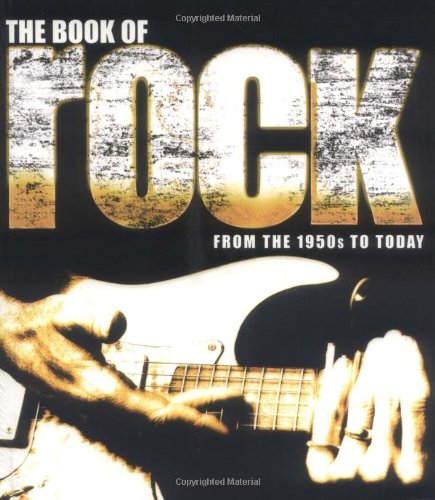 Imagen de archivo de The Book of Rock: From the 1950s to Today a la venta por HPB-Ruby