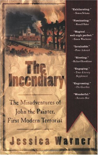 Stock image for The Incendiary: The Misadventures of John the Painter, First Modern Terrorist for sale by ThriftBooks-Atlanta