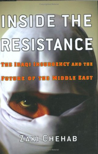 Beispielbild fr Inside the Resistance: The Iraqi Insurgency and the Future of the Middle East (Nation Books) zum Verkauf von Wonder Book