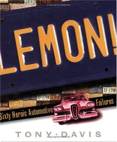 Stock image for Lemon! : Sixty Heroic Automotive Failures for sale by Better World Books: West