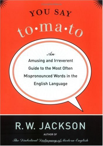 Stock image for You Say Tomato: An Amusing and Irreverent Guide to the Most Often Mispronounced Words in the English Language for sale by Half Price Books Inc.