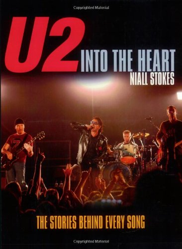 U2: Into the Heart: The Stories Behind Every Song - Stokes, Niall