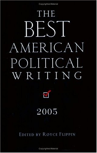 Beispielbild fr The Best American Political Writing 2005 zum Verkauf von Wonder Book