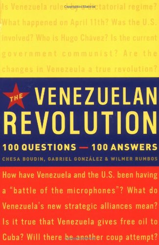 The Venezuelan Revolution: 100 Questions-100 Answers (9781560257738) by Boudin, Chesa; Gonzalez, Gabriel; Rumbos, Wilmer