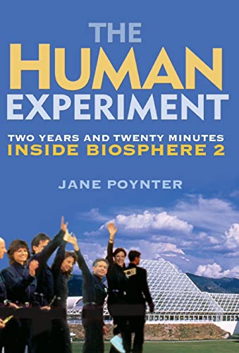 Stock image for The Human Experiment: Two Years and Twenty Minutes Inside Biosphere 2 for sale by -OnTimeBooks-