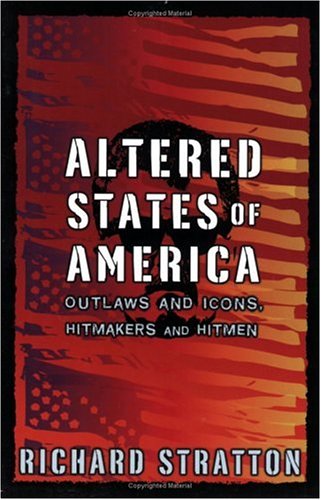 9781560257776: Altered States of America: Outlaws and Icons, Hitmakers and Hitmen (Nation Books)