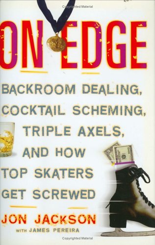 Imagen de archivo de On Edge : Backroom Dealing, Cocktail Scheming, Triple Axels, and How Top Skaters Get Screwed a la venta por Better World Books