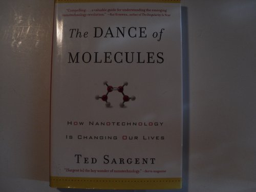 Beispielbild fr The Dance of Molecules : How Nanotechnology Is Changing Our Lives zum Verkauf von Better World Books: West