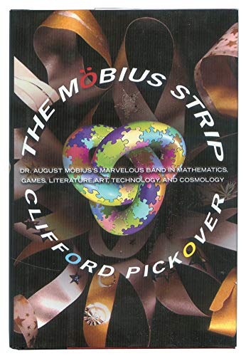 Stock image for The M bius Strip : Dr. August Mobius's Marvelous Band in Mathematics, Games, Literature, Art, Technology, and Cosmology for sale by Better World Books: West