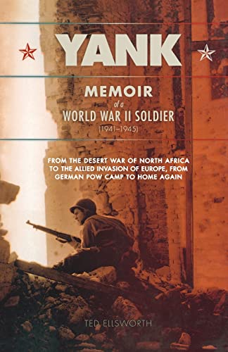 Beispielbild fr Yank: Memoir of a World War II Soldier (1941-1945) -- From the Desert War of North Africa to the Allied Invasion of E zum Verkauf von Wonder Book