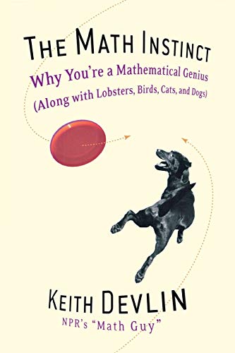 Beispielbild fr The Math Instinct: Why You're a Mathematical Genius (Along with Lobsters, Birds, Cats, and Dogs) zum Verkauf von SecondSale