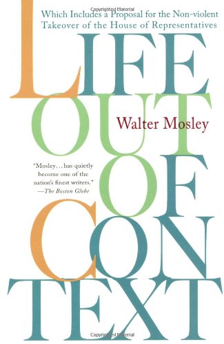 Beispielbild fr Life Out of Context : Which Includes a Proposal for the Non-Violent Takeover of the House of Representatives zum Verkauf von Better World Books