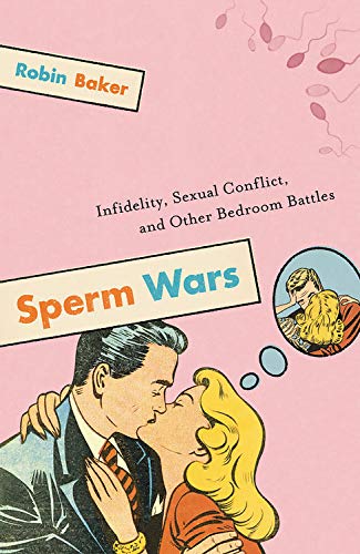 Beispielbild fr Sperm Wars : Infidelity, Sexual Conflict, and Other Bedroom Battles zum Verkauf von Better World Books