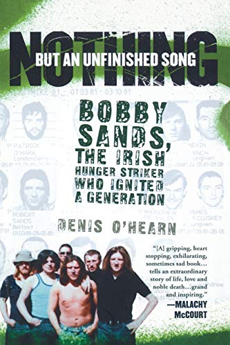 Imagen de archivo de Nothing but an Unfinished Song : The Life and Times of Bobby Sands a la venta por Better World Books