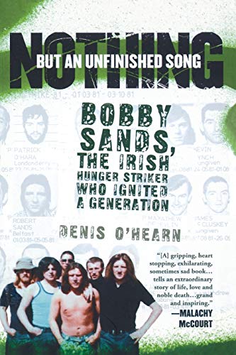

Nothing But an Unfinished Song: The Life and Times of Bobby Sands