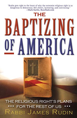 Beispielbild fr The Baptizing of America : The Religious Right's Plans for the Rest of Us zum Verkauf von Better World Books