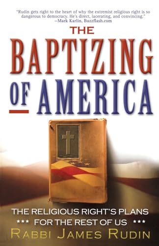 9781560258933: The Baptizing of America: The Religious Right's Plans for the Rest of Us